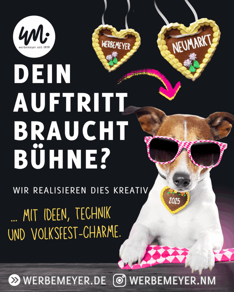 Weißer Hund mit brauner Schnauze trägt eine pink karierte Brille und hat ein Lebkuchenherz als Halsband um, auf dem 2025 steht. Über Ihm zwei Lebkuchenherzen mit werbemeyer und neumarkt als Texte und dem Text dein Autritt braucht Bühne? Wir realisieren dies kreativ mit Ideen, Technik und Volksfest-Charme.